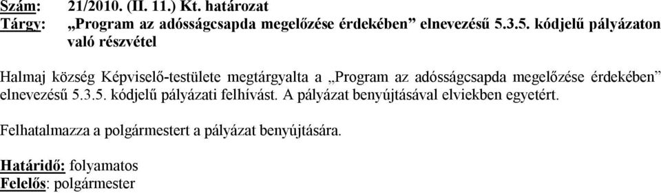 adósságcsapda megelőzése érdekében elnevezésű 5.3.5. kódjelű pályázati felhívást.