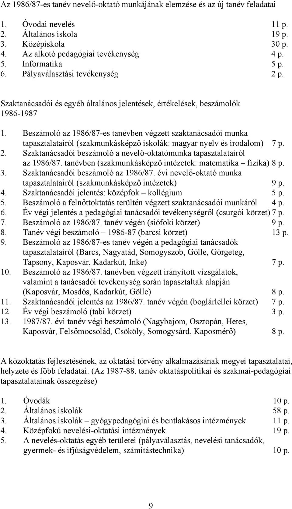 Beszámoló az 1986/87-es tanévben végzett szaktanácsadói munka tapasztalatairól (szakmunkásképző iskolák: magyar nyelv és irodalom) 7 p. 2.