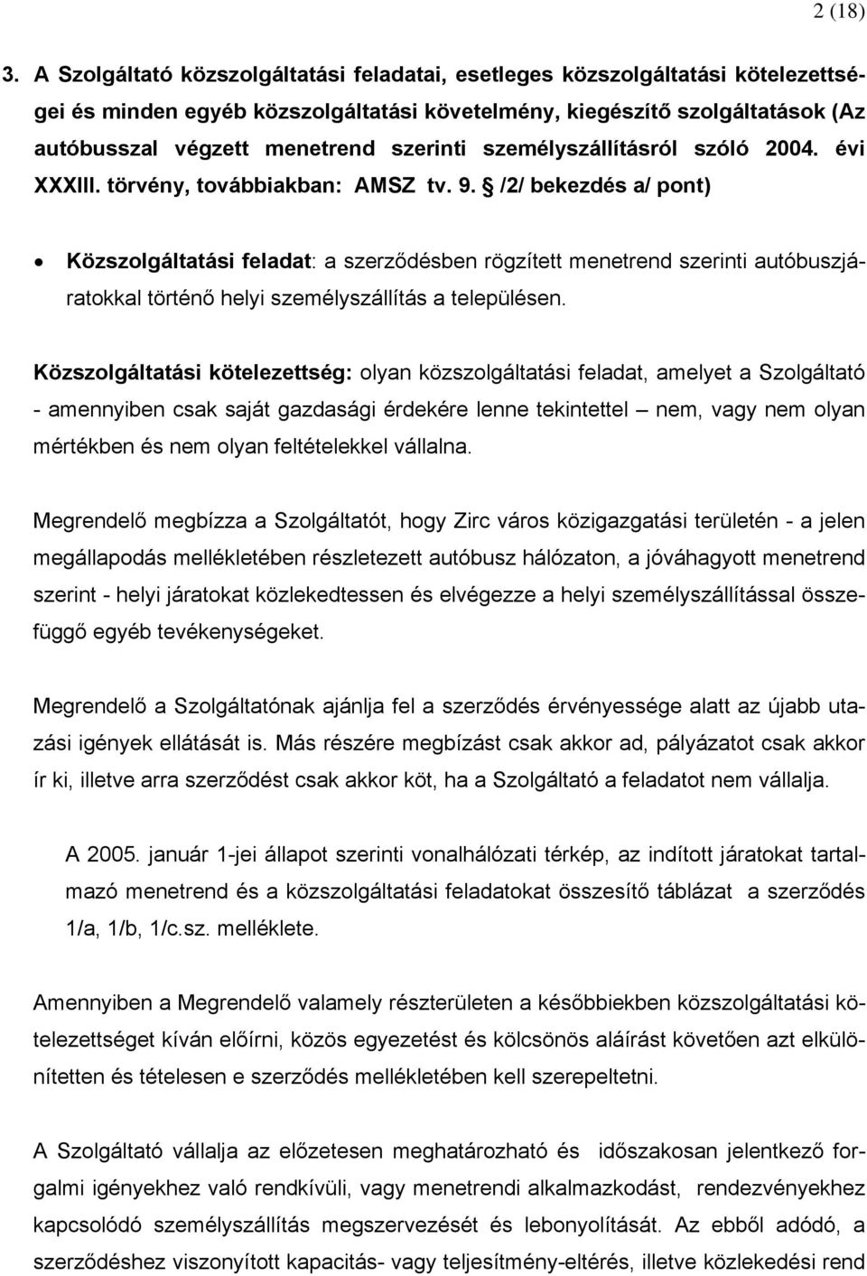 személyszállításról szóló 2004. évi XXXIII. törvény, továbbiakban: AMSZ tv. 9.