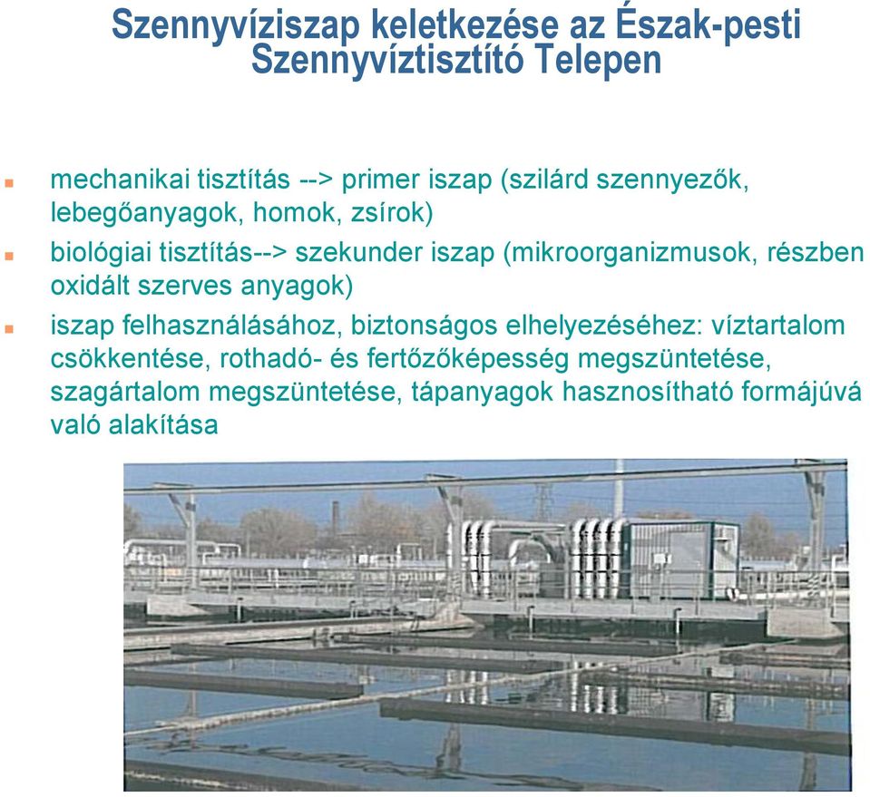 részben oxidált szerves anyagok) iszap felhasználásához, biztonságos elhelyezéséhez: víztartalom csökkentése,