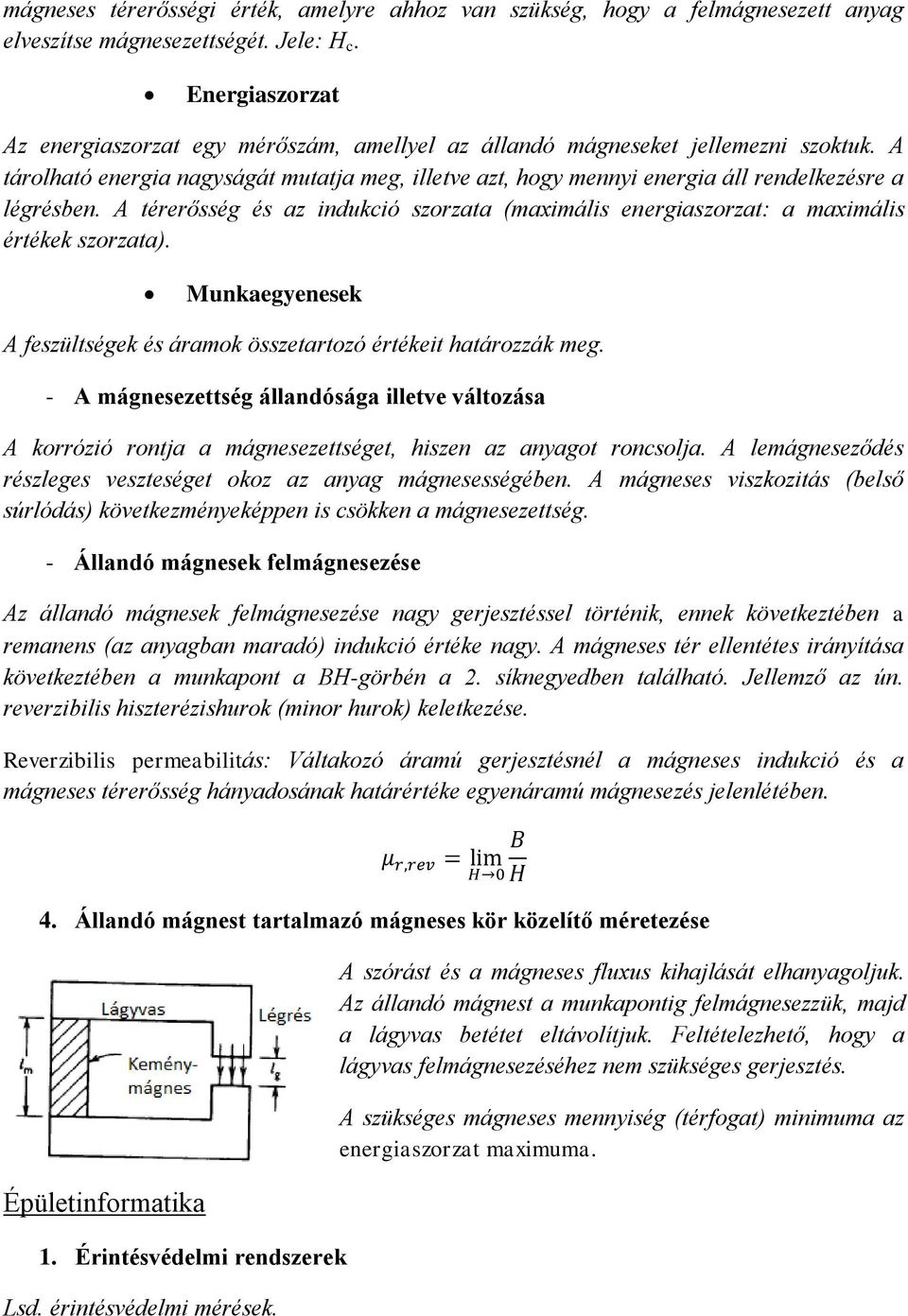 A tárolható energia nagyságát mutatja meg, illetve azt, hogy mennyi energia áll rendelkezésre a légrésben.