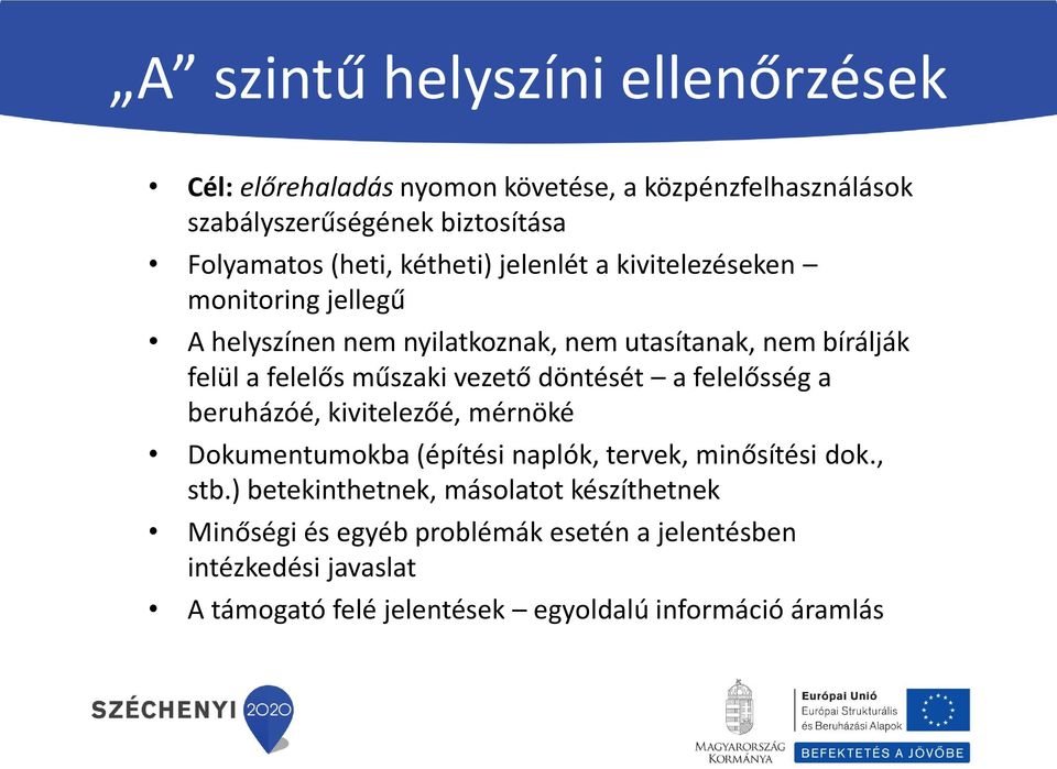 vezető döntését a felelősség a beruházóé, kivitelezőé, mérnöké Dokumentumokba (építési naplók, tervek, minősítési dok., stb.