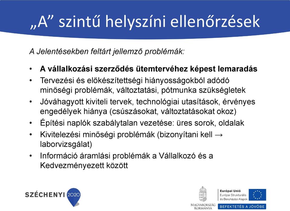 technológiai utasítások, érvényes engedélyek hiánya (csúszásokat, változtatásokat okoz) Építési naplók szabálytalan vezetése: üres sorok,