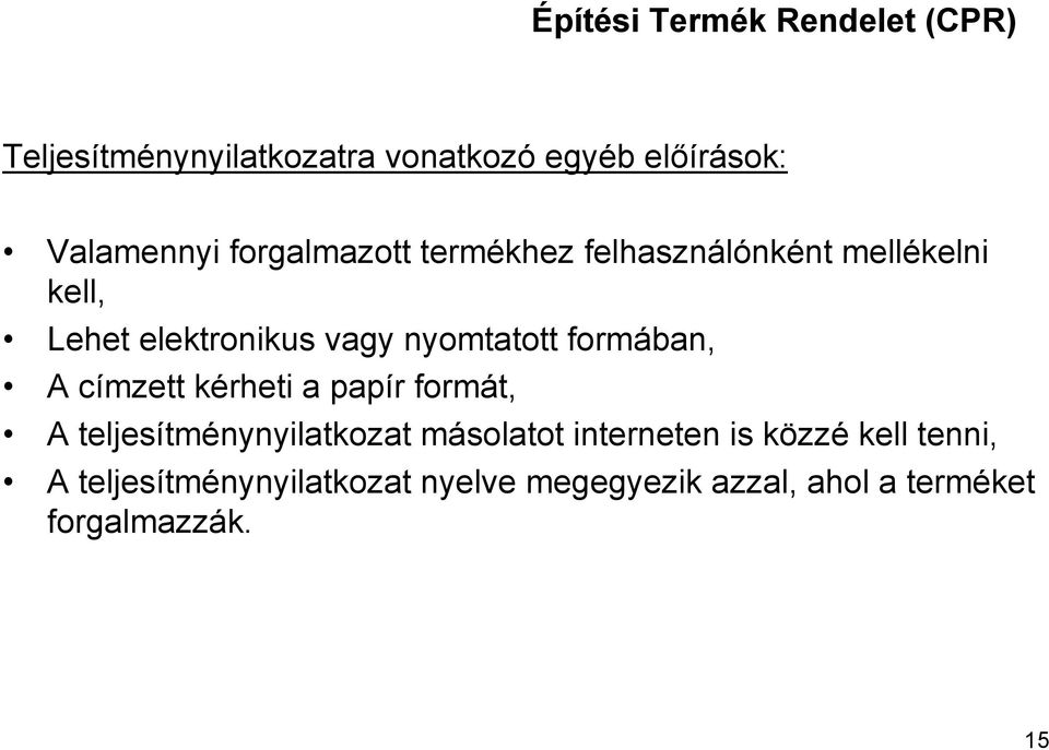 formában, A címzett kérheti a papír formát, A teljesítménynyilatkozat másolatot interneten is