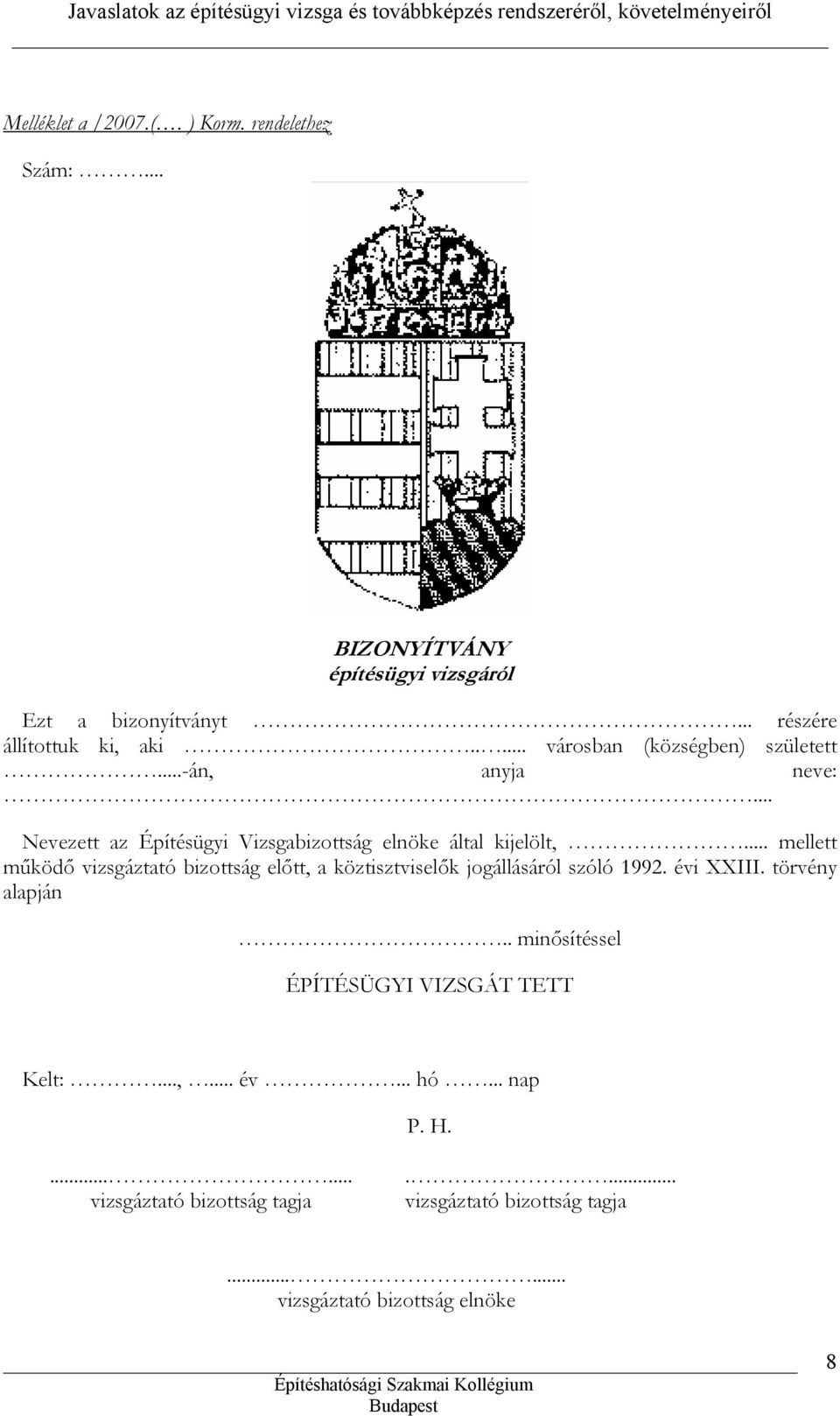 .. mellett működő vizsgáztató bizottság előtt, a köztisztviselők jogállásáról szóló 1992. évi XXIII. törvény alapján.