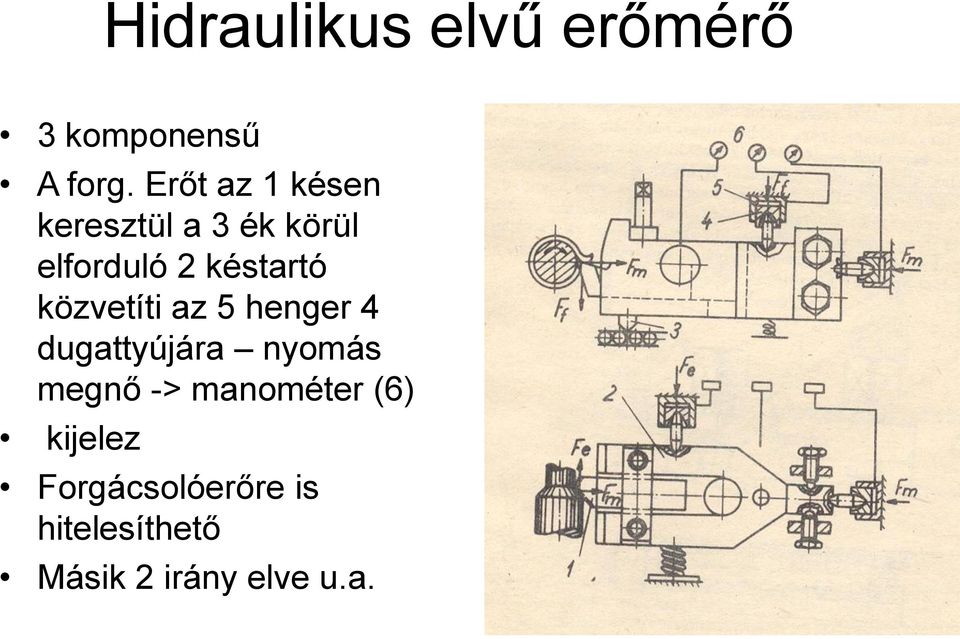 közvetíti az 5 henger 4 dugattyújára nyomás megnő ->