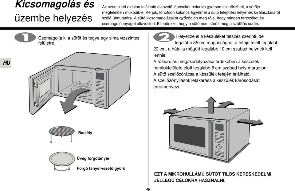 EllenŒrizze, hogy a sütœ nem sérült meg a szállítás során. Csomagolja ki a sütœt és tegye egy sima vízszintes felületre.