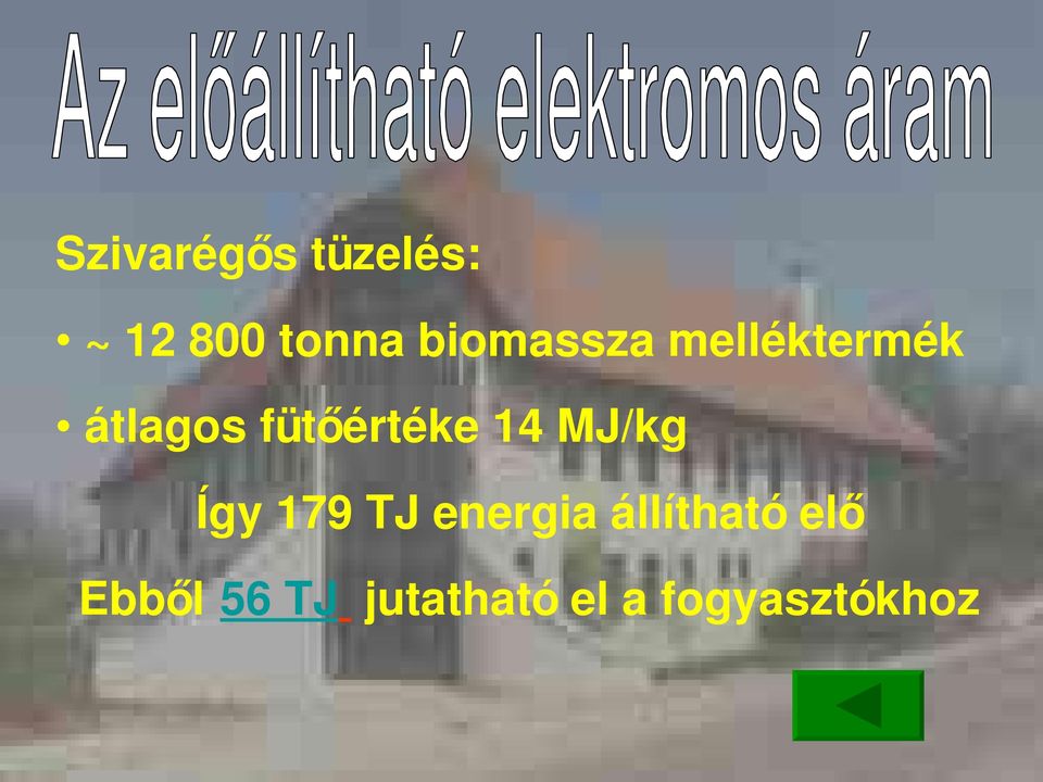 fütőértéke 14 MJ/kg Így 179 TJ energia