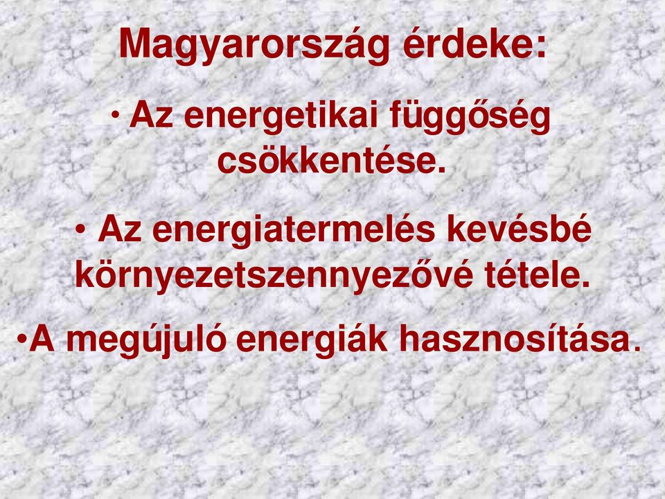 Az energiatermelés kevésbé