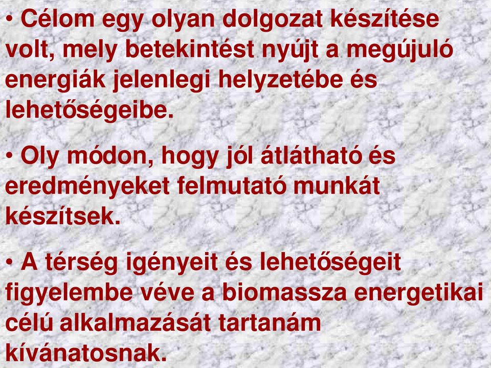 Oly módon, hogy jól átlátható és eredményeket felmutató munkát készítsek.