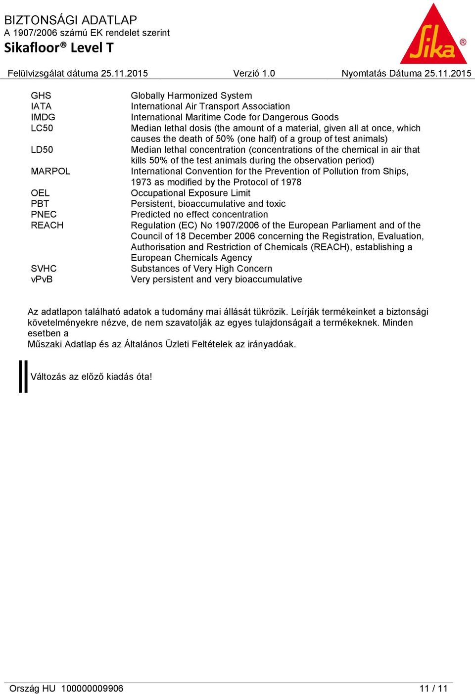 test animals during the observation period) International Convention for the Prevention of Pollution from Ships, 1973 as modified by the Protocol of 1978 Occupational Exposure Limit Persistent,