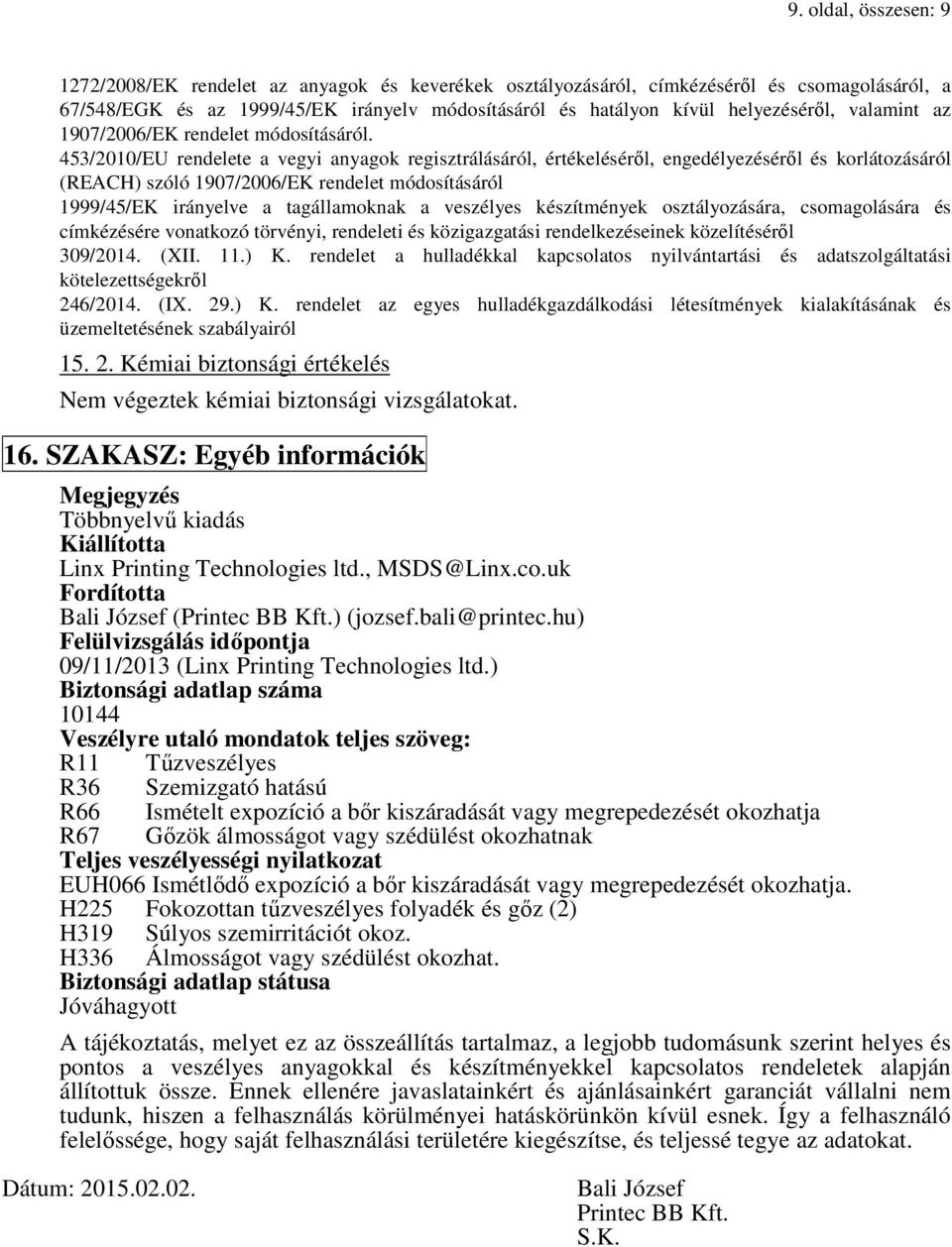 453/2010/EU rendelete a vegyi anyagok regisztrálásáról, értékeléséről, engedélyezéséről és korlátozásáról (REACH) szóló 1907/2006/EK rendelet módosításáról 1999/45/EK irányelve a tagállamoknak a