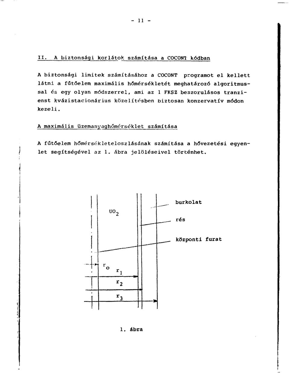 maximális hőmérsékletét meghatározó algoritmussal és egy olyan módszerrel, ami az 1 FKSZ beszorulásos tranzienst