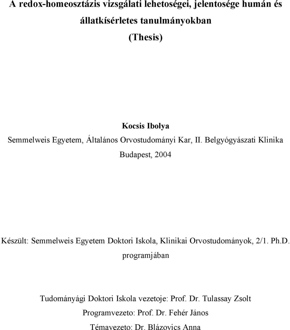 Belgyógyászati Klinika Budapest, 2004 Készült: Semmelweis Egyetem Doktori Iskola, Klinikai Orvostudományok,