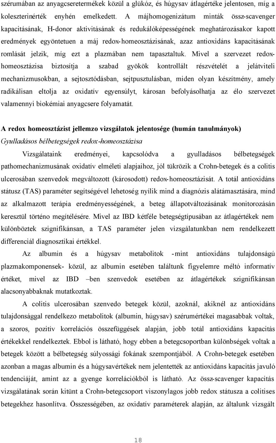 kapacitásának romlását jelzik, míg ezt a plazmában nem tapasztaltuk.