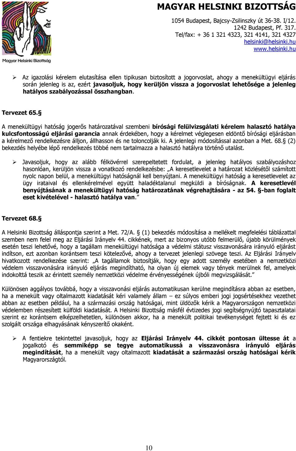 A menekültügyi hatóság jogerős határozatával szembeni bírósági felülvizsgálati kérelem halasztó hatálya kulcsfontosságú eljárási garancia annak érdekében, hogy a kérelmet véglegesen eldöntő bírósági