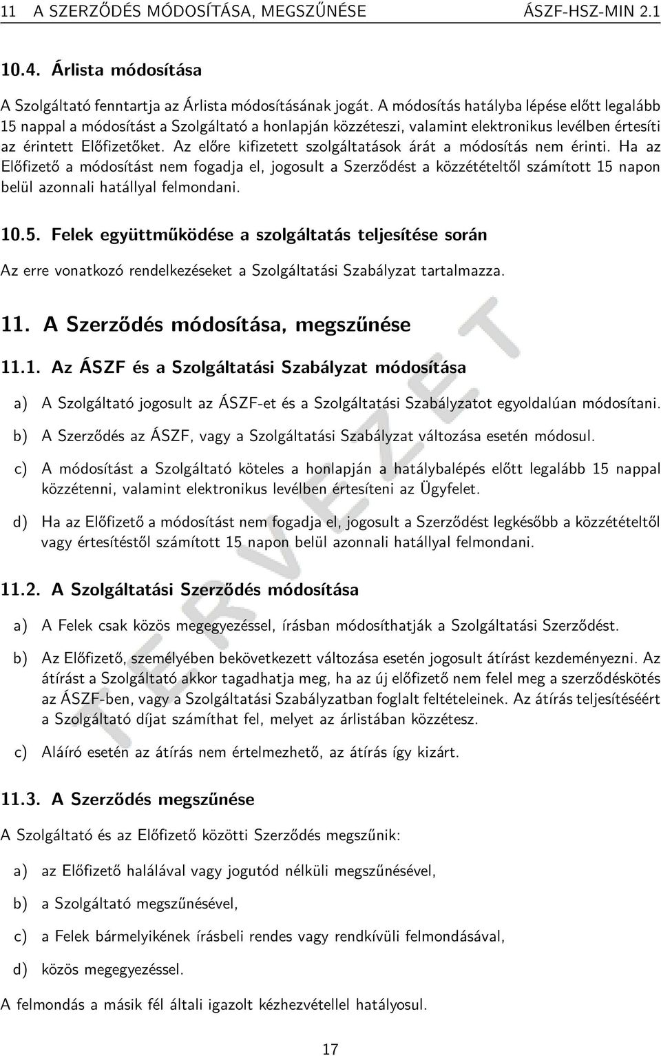 Az előre kifizetett szolgáltatások árát a módosítás nem érinti.