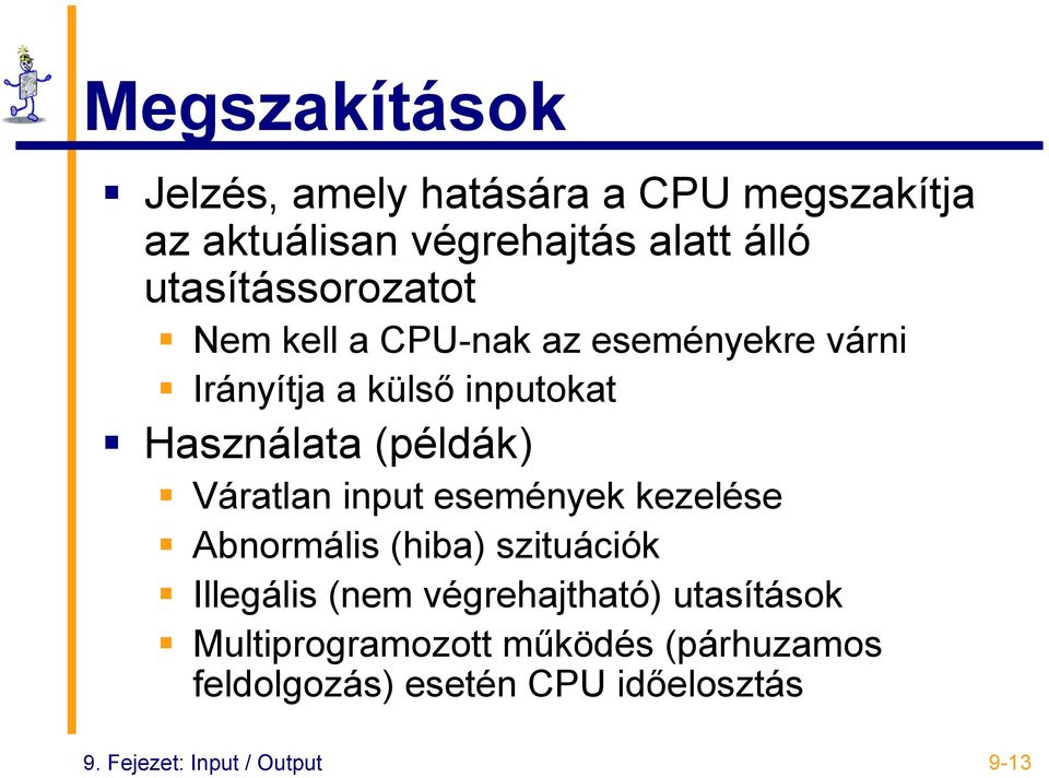 (példák) Váratlan input események kezelése Abnormális (hiba) szituációk Illegális (nem végrehajtható)