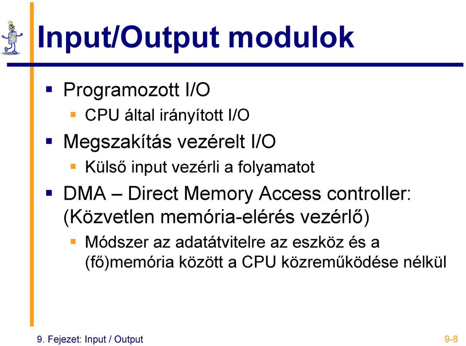 controller: (Közvetlen memória-elérés vezérlő) Módszer az adatátvitelre az