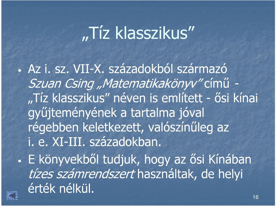 említett - ősi kínai gyűjteményének a tartalma jóval régebben keletkezett,