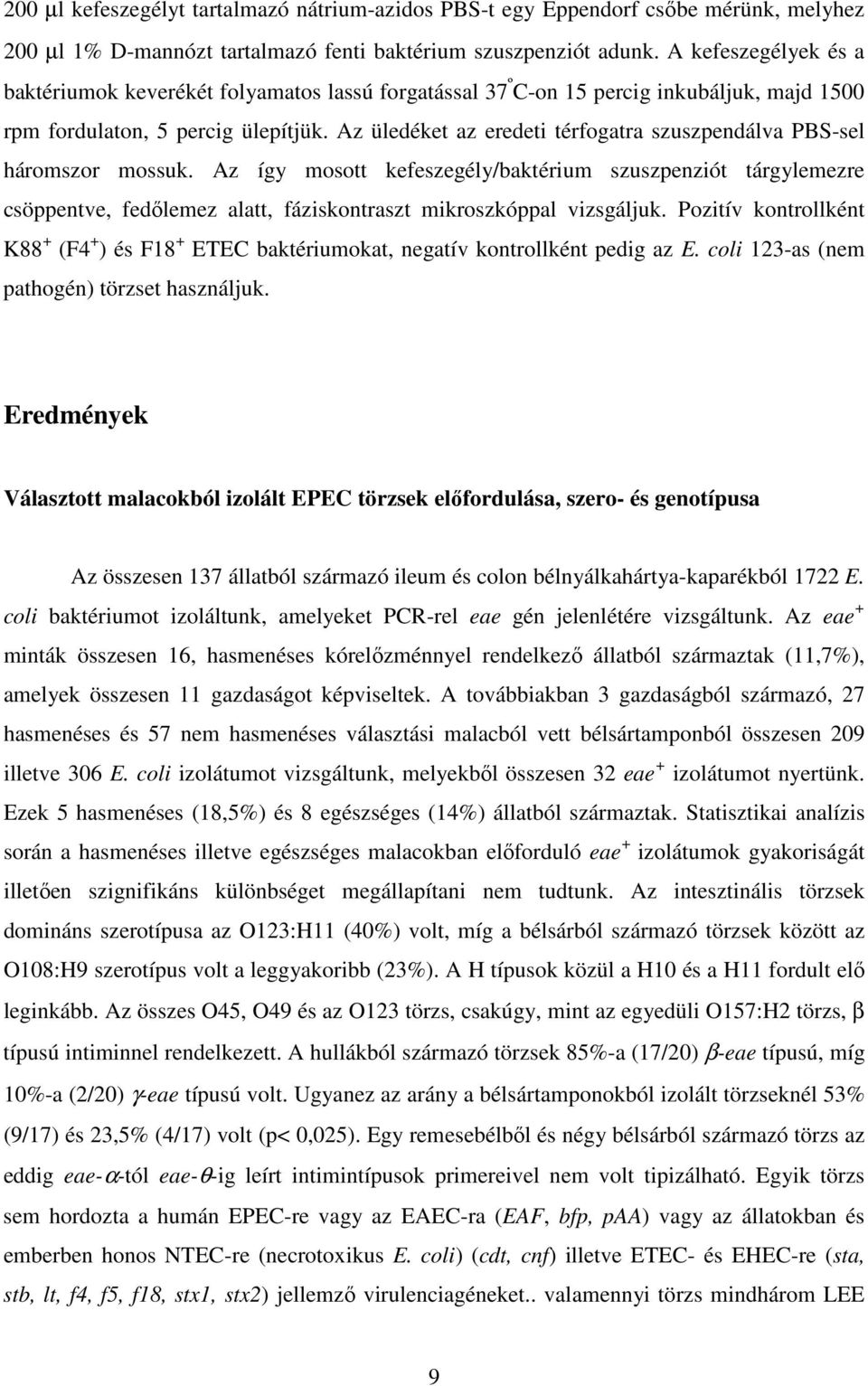 Az üledéket az eredeti térfogatra szuszpendálva PBS-sel háromszor mossuk.