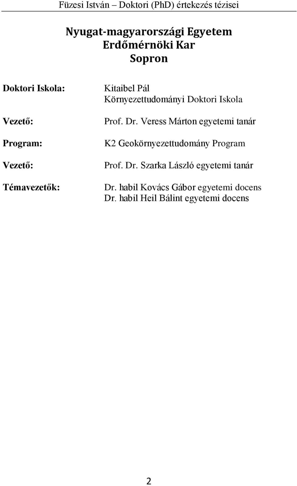 Veress Márton egyetemi tanár K2 Geokörnyezettudomány Program Prof. Dr.