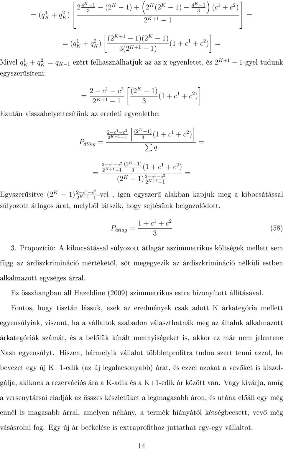 ) K+1 1 ( K 1) c1 c K+1 1 Egyszer sítve ( K 1) c1 c -vel, igen egyszer alakban kapjuk meg a kibocsátással K+1 1 súlyozott átlagos árat, melyb l látszik, hogy sejtésünk beigazolódott.