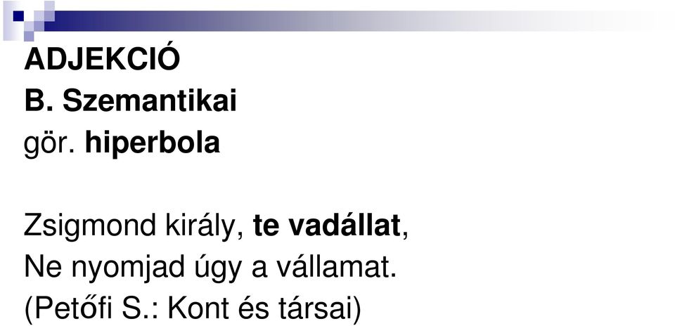 vadállat, Ne nyomjad úgy a