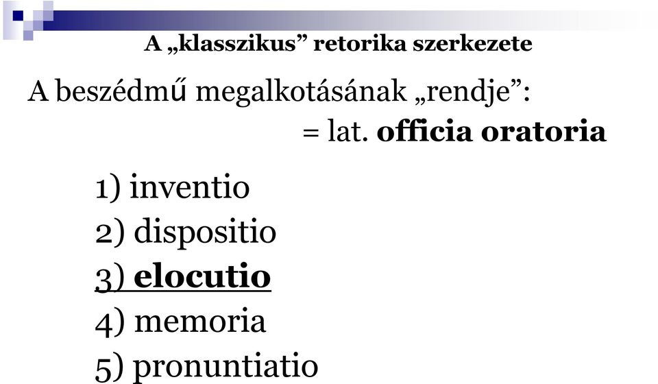 officia oratoria 1) inventio 2)