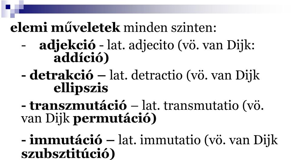 van Dijk ellipszis - transzmutáció lat. transmutatio (vö.