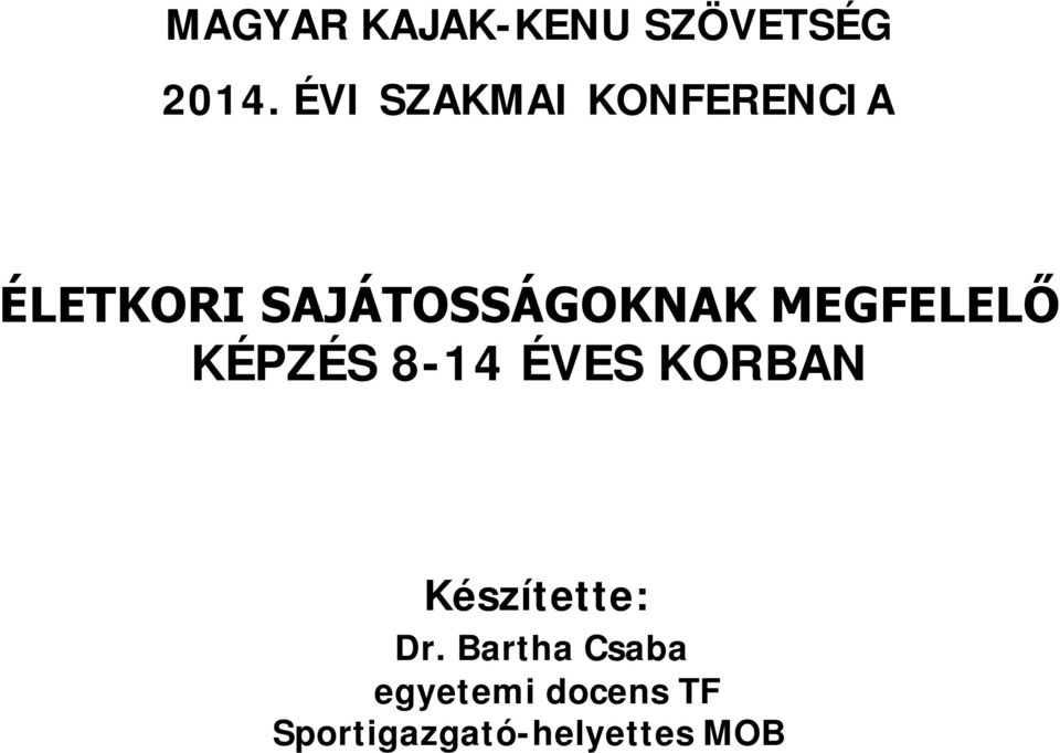 SAJÁTOSSÁGOKNAK MEGFELELŐ KÉPZÉS 8-14 ÉVES