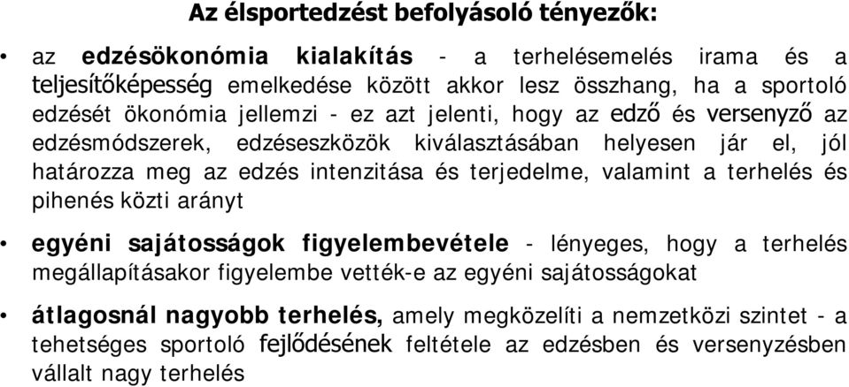 intenzitása és terjedelme, valamint a terhelés és pihenés közti arányt egyéni sajátosságok figyelembevétele - lényeges, hogy a terhelés megállapításakor figyelembe vették-e