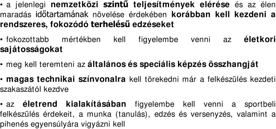 speciális képzés összhangját magas technikai színvonalra kell törekedni már a felkészülés kezdeti szakaszától kezdve az életrend