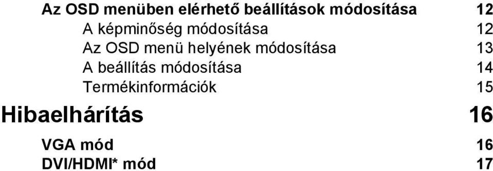 módosítása 13 A beállítás módosítása 14