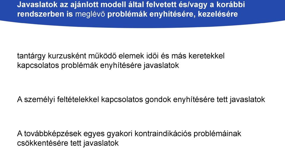 problémák enyhítésére javaslatok A személyi feltételekkel kapcsolatos gondok enyhítésére tett