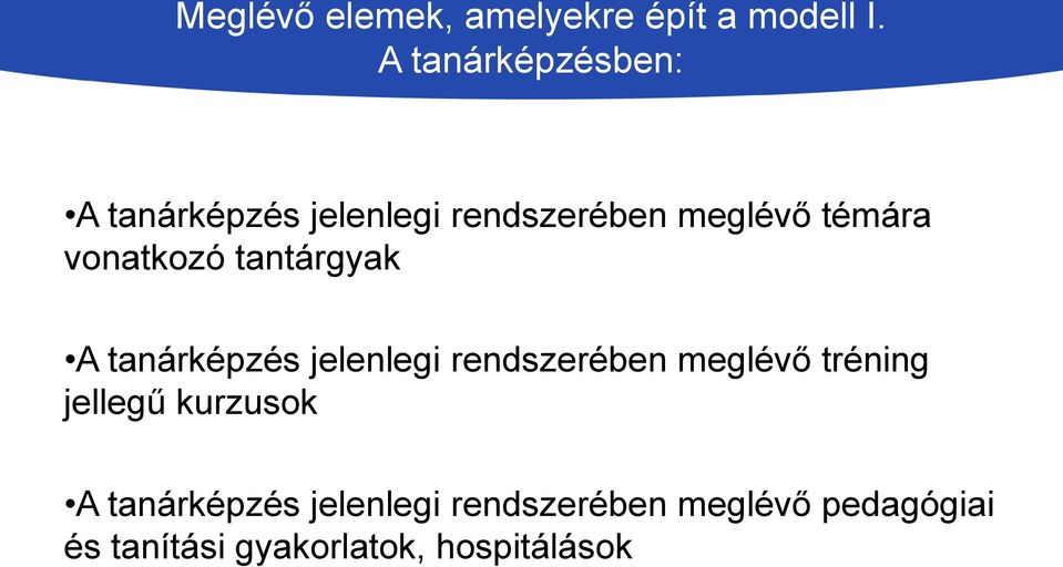 vonatkozó tantárgyak A tanárképzés jelenlegi rendszerében meglévő tréning