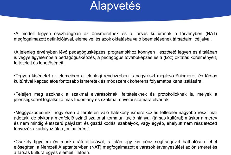 feltételeit és lehetőségeit.