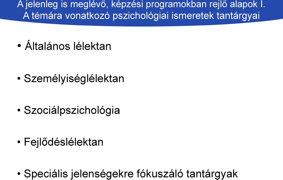 Általános lélektan Személyiséglélektan Szociálpszichológia