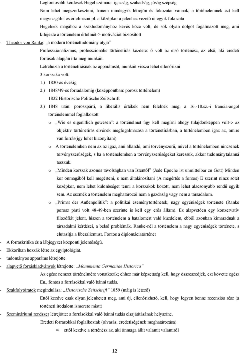 a mdern történettudmány atyja Prfesszinalizmus, prfesszinális történetírás kezdete: ő vlt az első történész, az első, aki eredeti frrásk alapján írta meg munkáit.