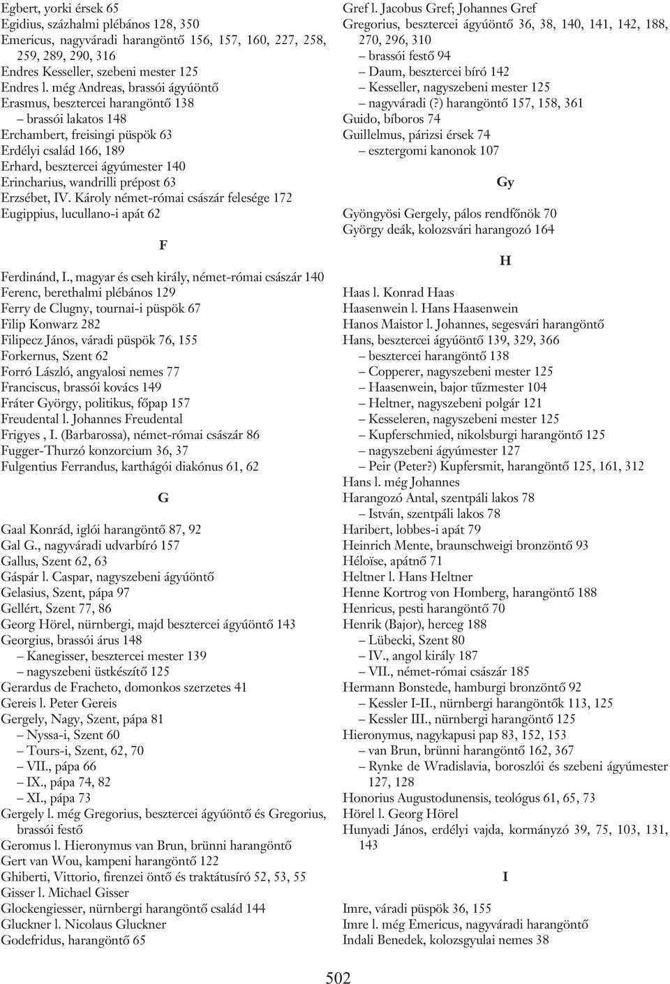 prépost 63 Erzsébet, IV. Károly német-római császár felesége 172 Eugippius, lucullano-i apát 62 F Ferdinánd, I.