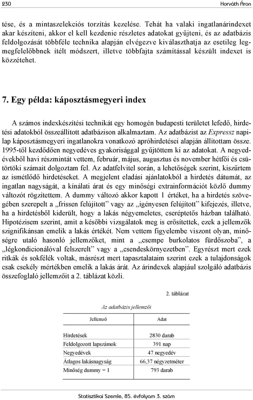 legmegfelelőbbnek ítélt módszert, illetve többfajta számítással készült indexet is közzétehet. 7.