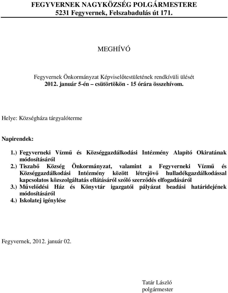 ) Fegyverneki Vízmű és Községgazdálkodási Intézmény Alapító Okiratának módosításáról 2.