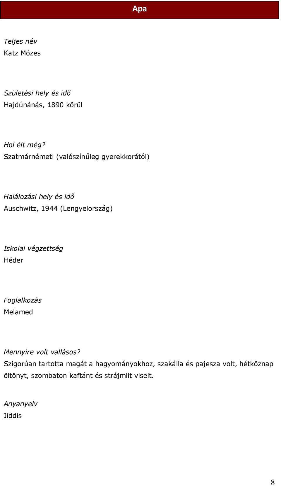 (Lengyelország) Iskolai végzettség Héder Foglalkozás Melamed Mennyire volt vallásos?