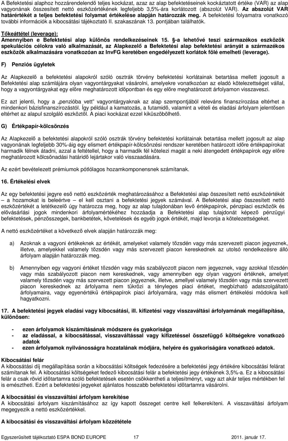 szakaszának 13. pontjában találhatók. Tıkeáttétel (leverage): Amennyiben e Befektetési alap különös rendelkezéseinek 15.