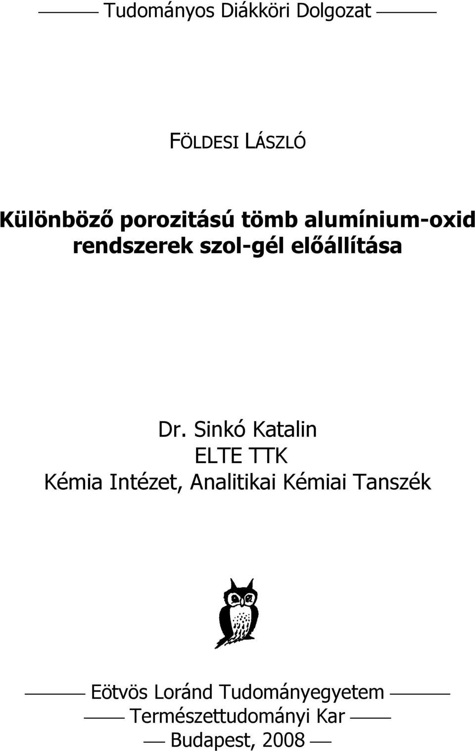 Dr. Sinkó Katalin ELTE TTK Kémia Intézet, Analitikai Kémiai