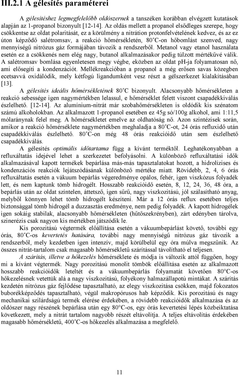 80 C-on hıbomlást szenved, nagy mennyiségő nitrózus gáz formájában távozik a rendszerbıl.