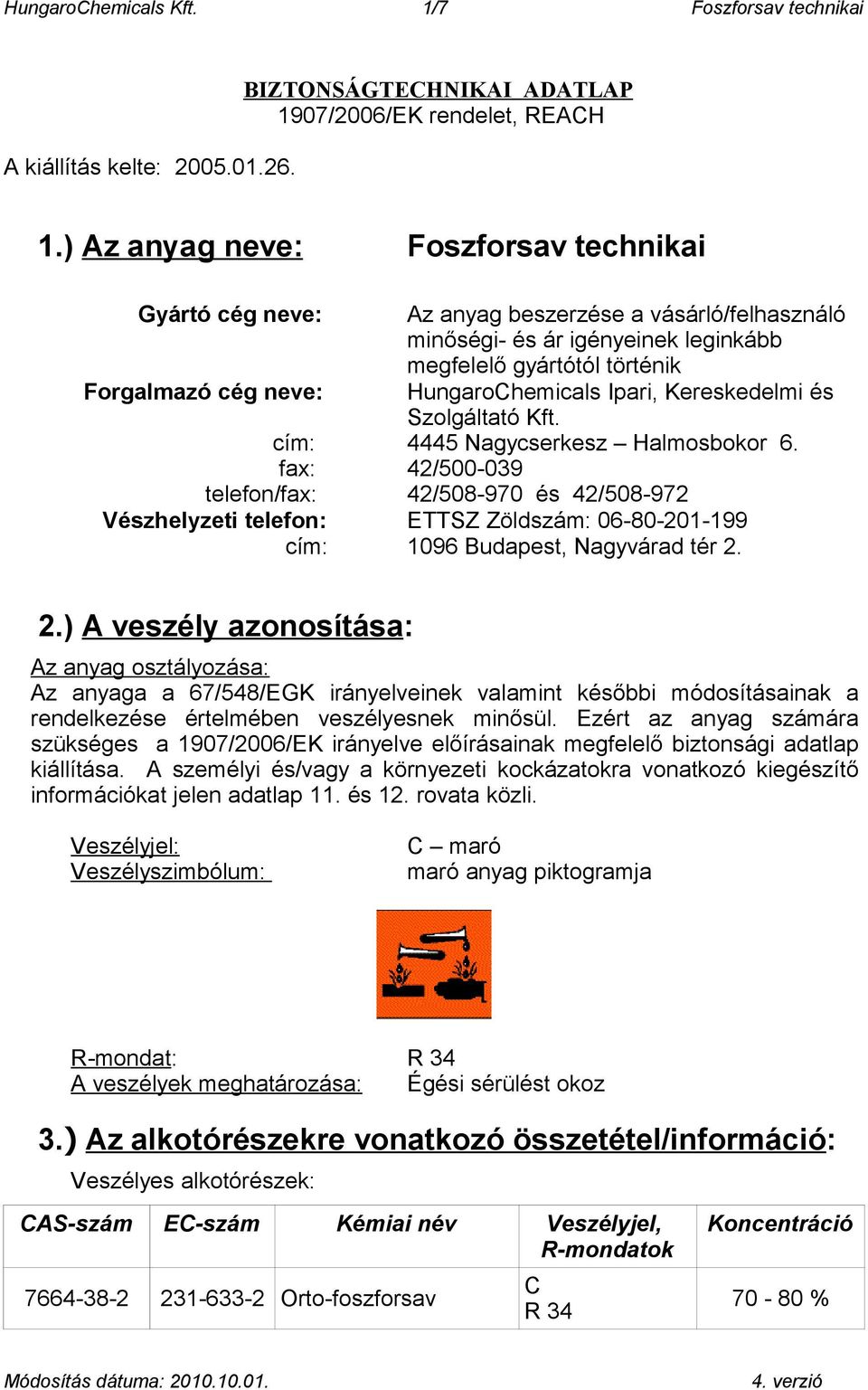 HungaroChemicals Ipari, Kereskedelmi és Szolgáltató Kft. cím: 4445 Nagycserkesz Halmosbokor 6.