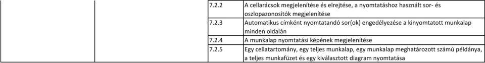 3 Automatikus címként nyomtatandó sor(ok) engedélyezése a kinyomtatott munkalap minden oldalán 7.2.