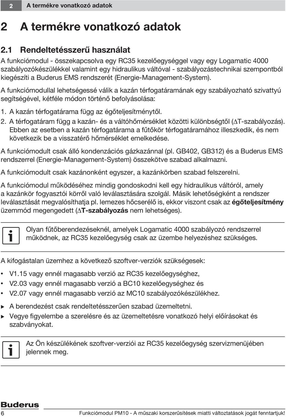 szempontból kiegészíti a Buderus EMS rendszerét (Energie-Management-System).