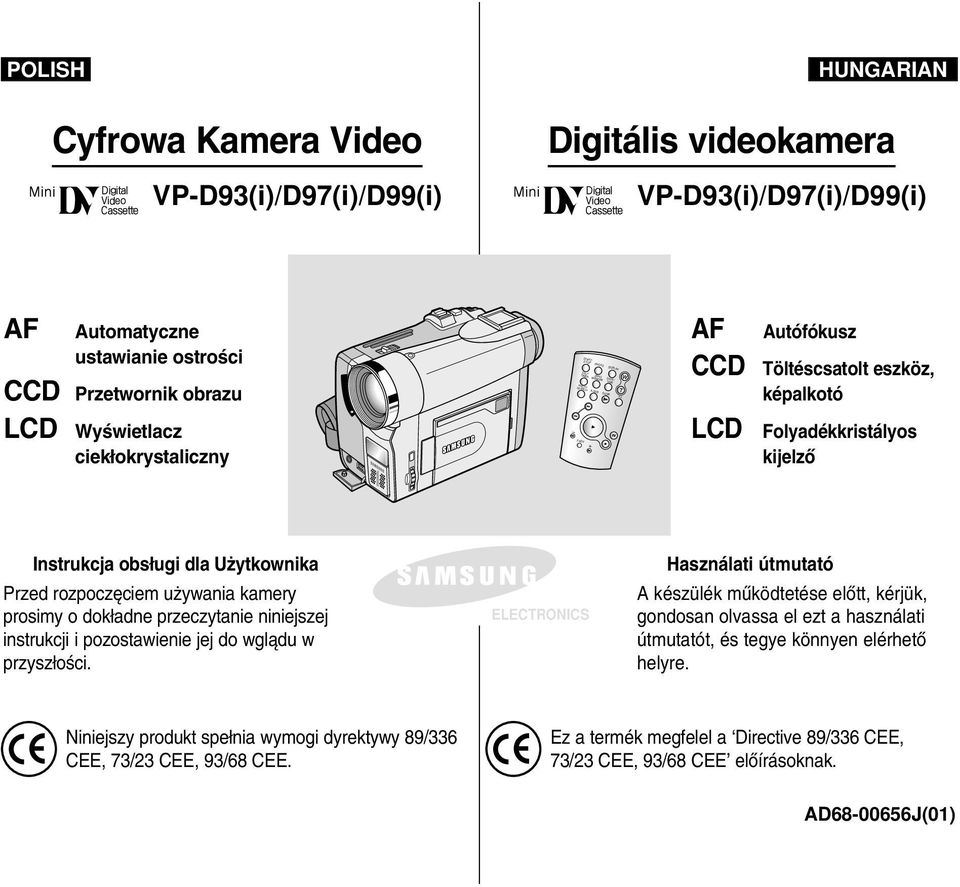 DUB PHOTO DISPLAY ZERO MEMORY SLOW DATE/ TIME AF Autófókusz CCD Töltéscsatolt eszköz, képalkotó LCD Folyadékkristályos kijelzœ Instrukcja obs ugi dla U ytkownika Przed rozpocz ciem u ywania kamery